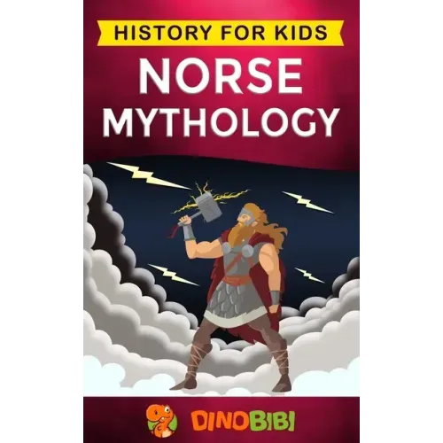 Norse Mythology: History for kids: A captivating guide to Norse folklore including Fairy Tales, Legends, Sagas and Myths of the Norse Gods and Heroes