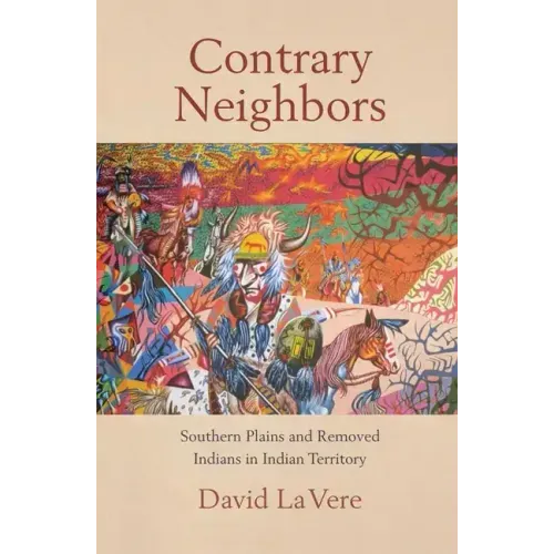 Contrary Neighbors, Volume 237: Southern Plains and Removed Indians in Indian Territory
