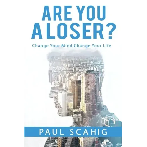 Are you a Loser?: Change Your Mind, Change Your life