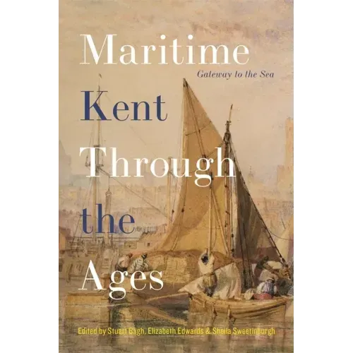 Maritime Kent Through the Ages: Gateway to the Sea