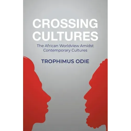 Crossing Cultures: The African worldview amidst contemporary cultures