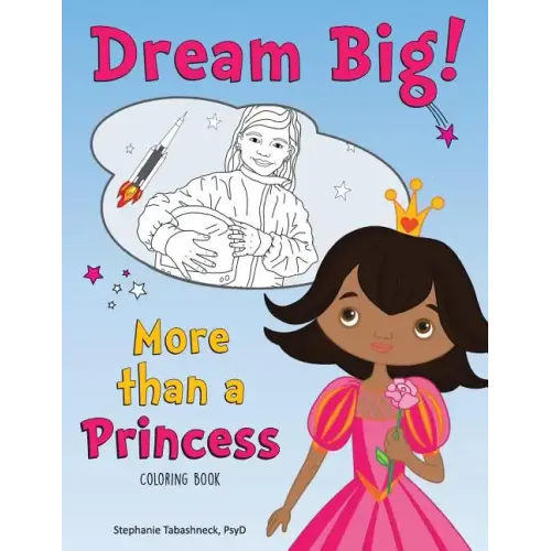 Dream Big! More than a Princess Coloring Book