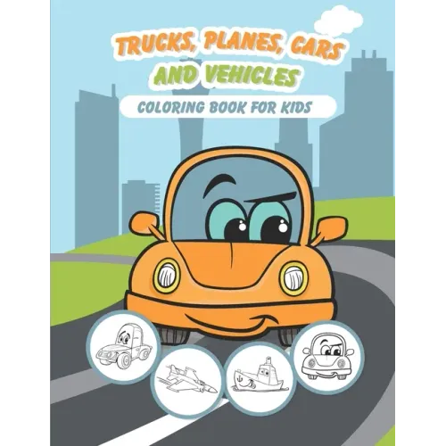 Trucks, Planes, Cars and Vehicles Coloring Book For Kids: 43 Unique Coloring Pages Gifts for Boys, Girls Arts and Crafts for Kids & Toddlers ages 2-4