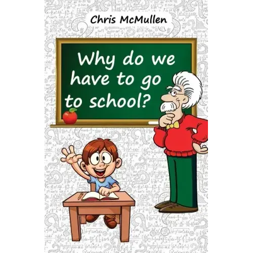 Why Do We Have to Go to School?: (Technology in the Classroom)