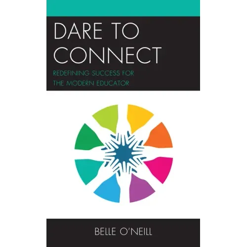 Dare to Connect: Redefining Success for the Modern Educator