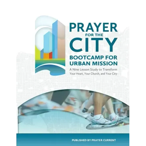 Prayer for the City: Bootcamp for Urban Mission, A Nine Lesson Study