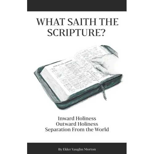 What Saith The Scripture?: Inward Holiness - Outward Holiness - Separation From the World