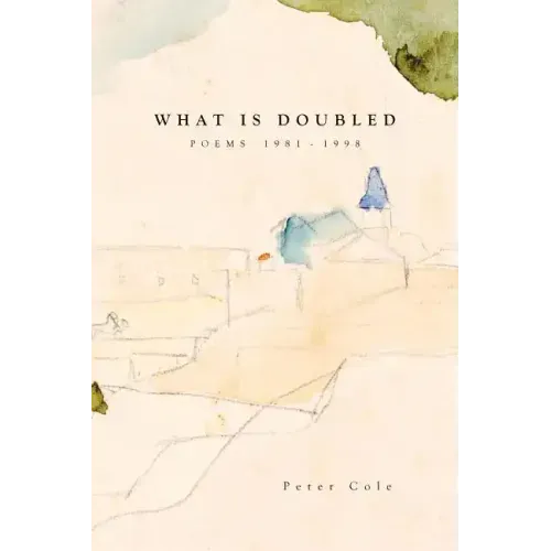 What is Doubled: Poems 1981-1998