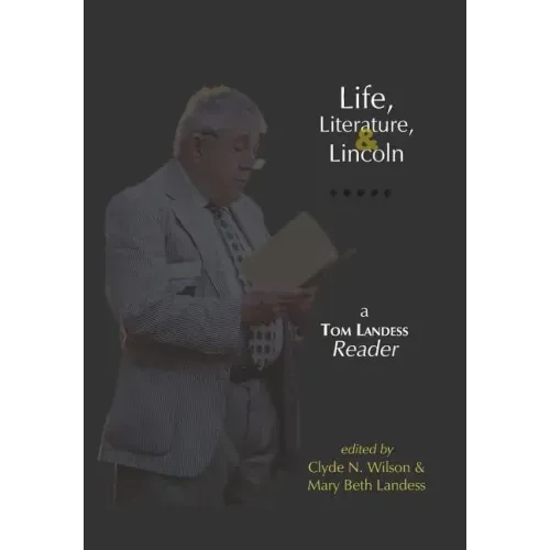 Life, Literature, and Lincoln: A Tom Landess Reader
