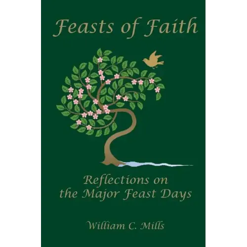 Feast of Faith: Reflections on the Major Feast Days