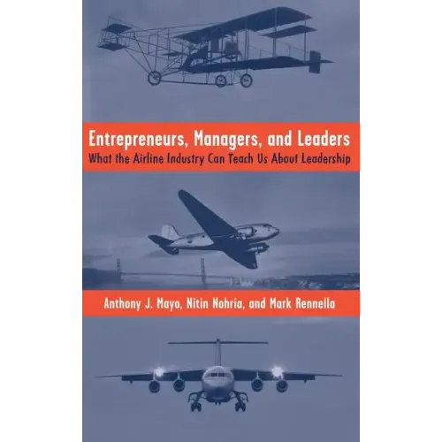 Entrepreneurs, Managers, and Leaders: What the Airline Industry Can Teach Us about Leadership