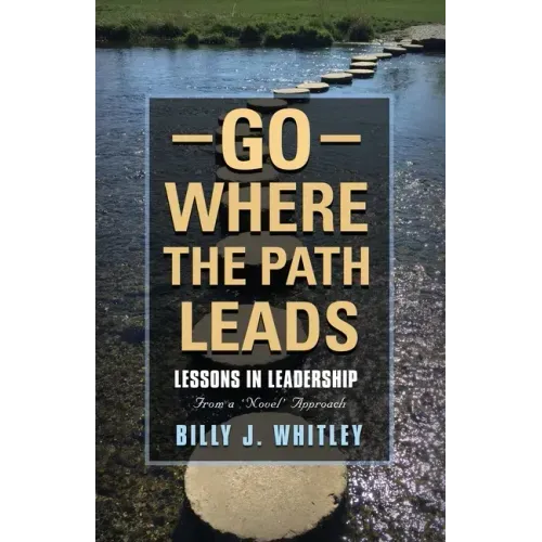 Go Where The Path Leads: Lessons in Leadership From a 'Novel' Approach