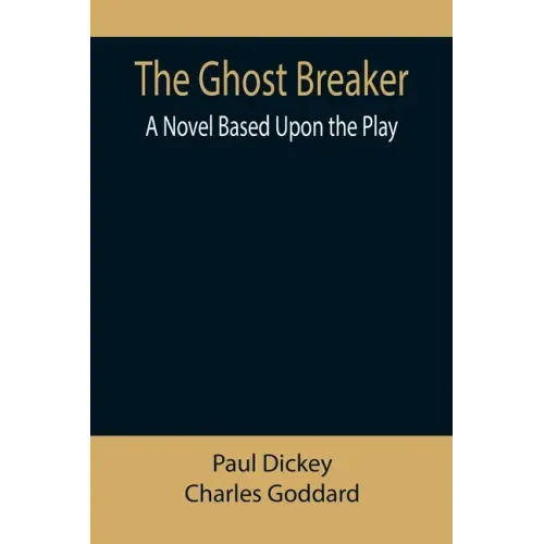 The Ghost Breaker: A Novel Based Upon the Play