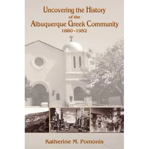 Uncovering the History of the Albuquerque Greek Community, 1880-1952