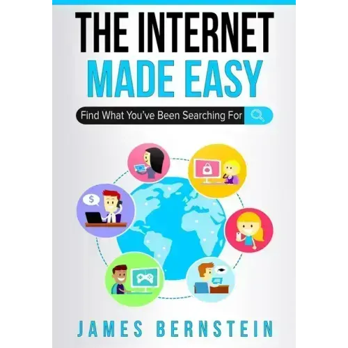 The Internet Made Easy: Find What You've Been Searching For