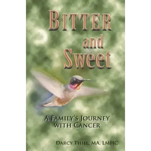 Bitter and Sweet a Family's Journey with Cancer