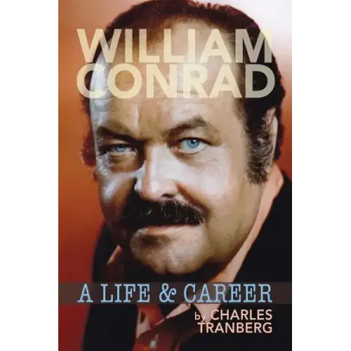 William Conrad: A Life & Career