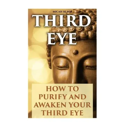 Third Eye: How To Purify And Awaken Your Third Eye