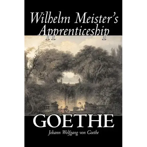 Wilhelm Meister's Apprenticeship by Johann Wolfgang von Goethe, Fiction, Literary, Classics
