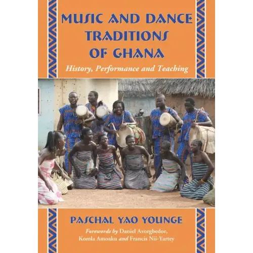 Music and Dance Traditions of Ghana: History, Performance and Teaching