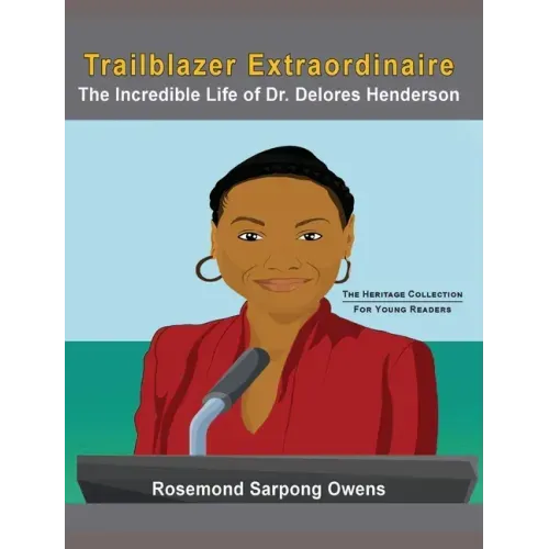 Trailblazer Extraordinaire: The Incredible life of Dr. Delores Henderson