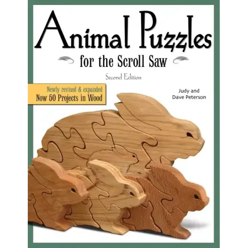 Animal Puzzles for the Scroll Saw, Second Edition: Newly Revised & Expanded, Now 50 Projects in Wood
