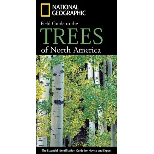 National Geographic Field Guide to the Trees of North America: The Essential Identification Guide for Novice and Expert
