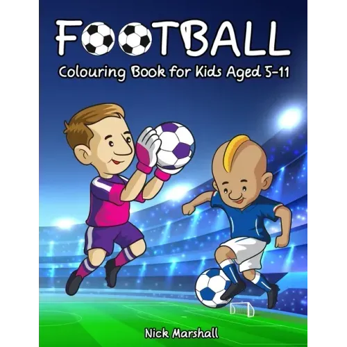 Football Colouring Book for Kids Aged 5-11: Cool Sport Colouring Book For Boys