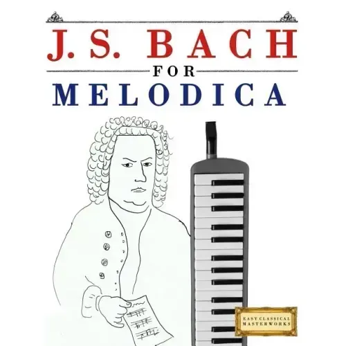 J. S. Bach for Melodica: 10 Easy Themes for Melodica Beginner Book