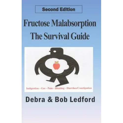 Fructose Malabsorption: The Survival Guide: 2nd Edition