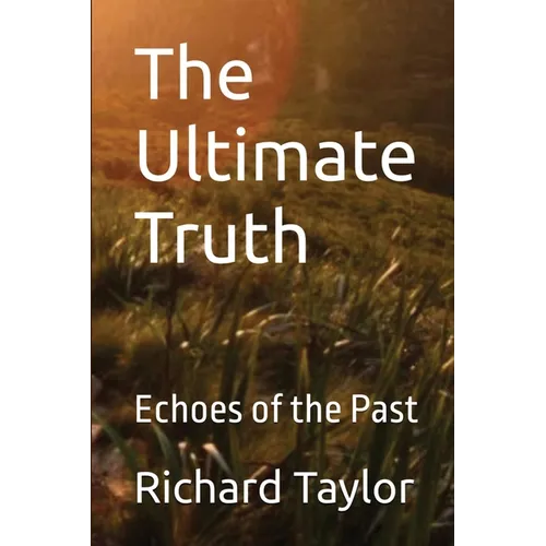 The Ultimate Truth: Echoes of the Past (The Ultimate Truth Series)