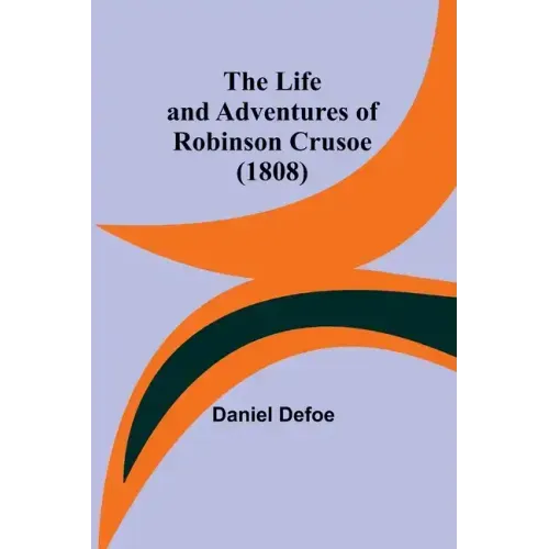 The Life and Adventures of Robinson Crusoe (1808)