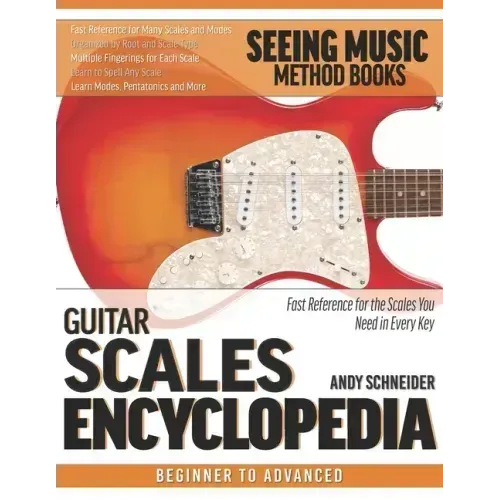 Guitar Scales Encyclopedia: Fast Reference for the Scales You Need in Every Key