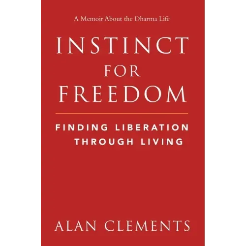 Instinct for Freedom: Finding Liberation Through Living
