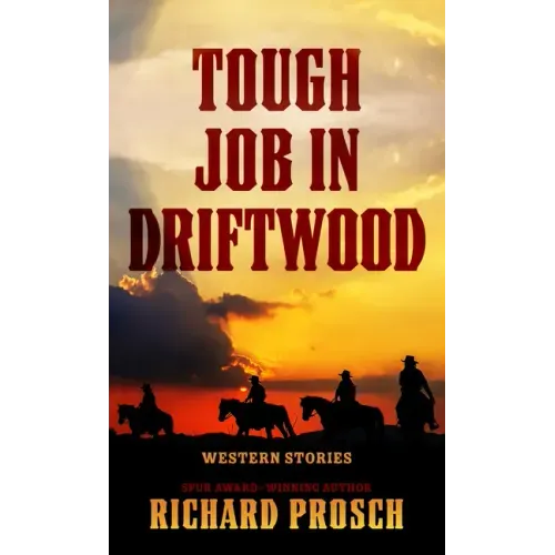 Tough Job in Driftwood: Western Stories