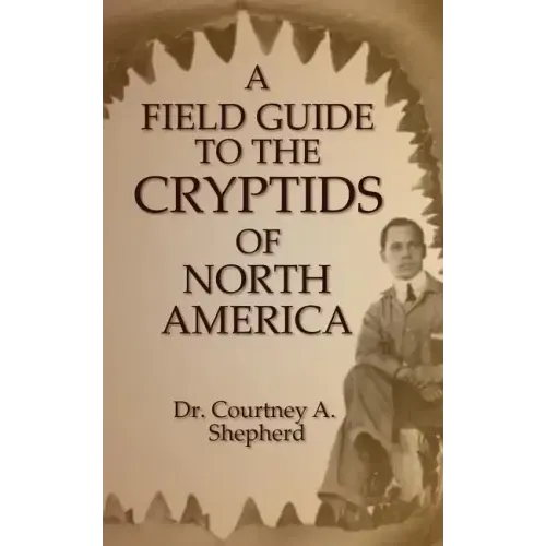 A Field Guide to the Cryptids of North America