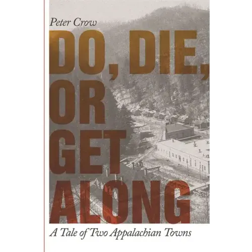 Do, Die, or Get Along: A Tale of Two Appalachian Towns