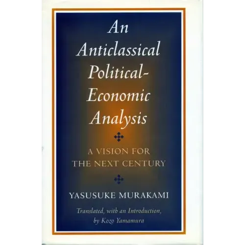 Anticlassical Political-Economic Analysis: A Vision for the Next Century