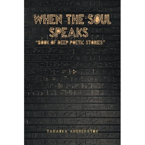 When The Soul Speaks: Book of deep poetic stories