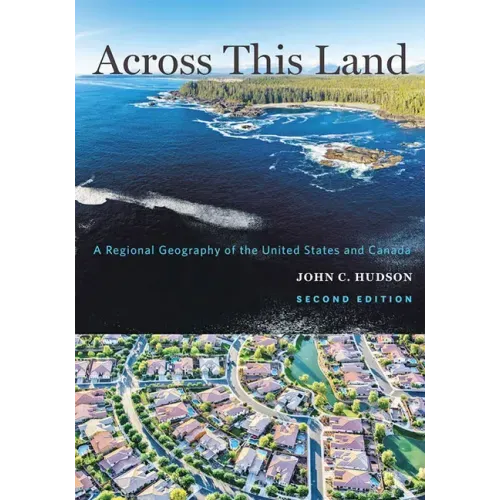 Across This Land: A Regional Geography of the United States and Canada