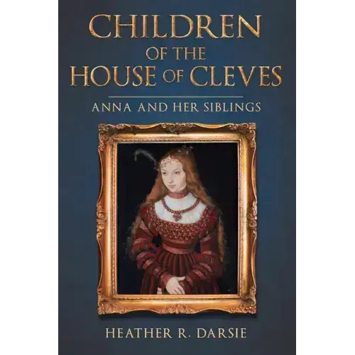Children of the House of Cleves: Anna and Her Siblings