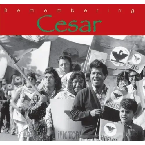 Remembering Cesar: The Legacy of Cesar Chavez