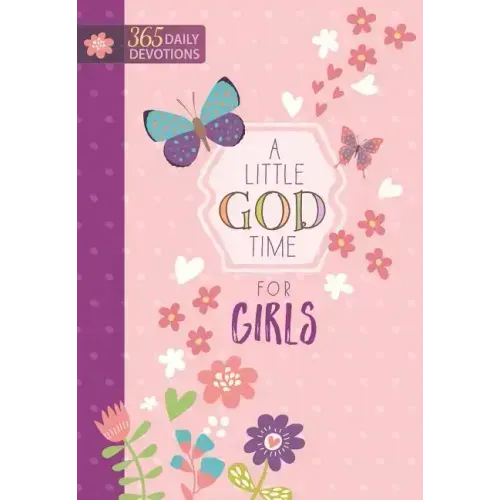 A Little God Time for Girls: 365 Daily Devotions