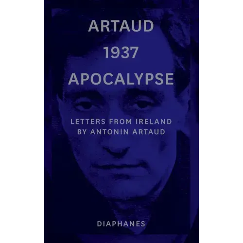 Artaud 1937 Apocalypse: Letters from Ireland
