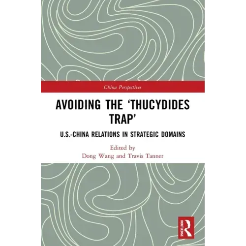 Avoiding the 'Thucydides Trap': U.S.-China Relations in Strategic Domains