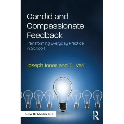 Candid and Compassionate Feedback: Transforming Everyday Practice in Schools
