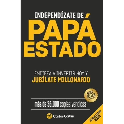 Independízate de Papá Estado: Empieza a invertir HOY y jubílate millonario