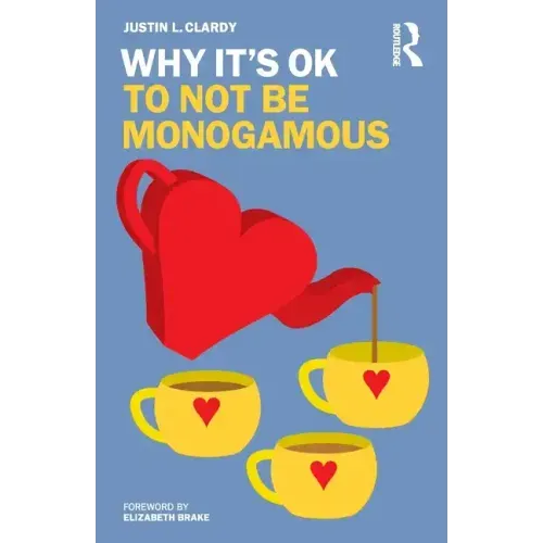 Why It's Ok to Not Be Monogamous