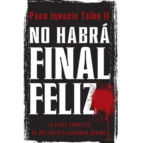 No Habrá Final Feliz: La Serie Completa de Héctor Belascoarán Shayne
