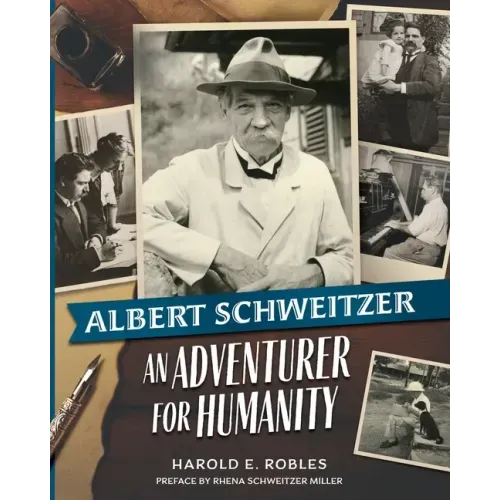 Albert Schweitzer: An Adventurer for Humanity